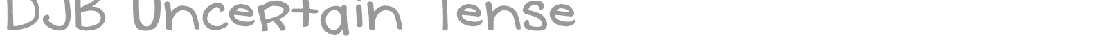 DJB Uncertain Tense font preview